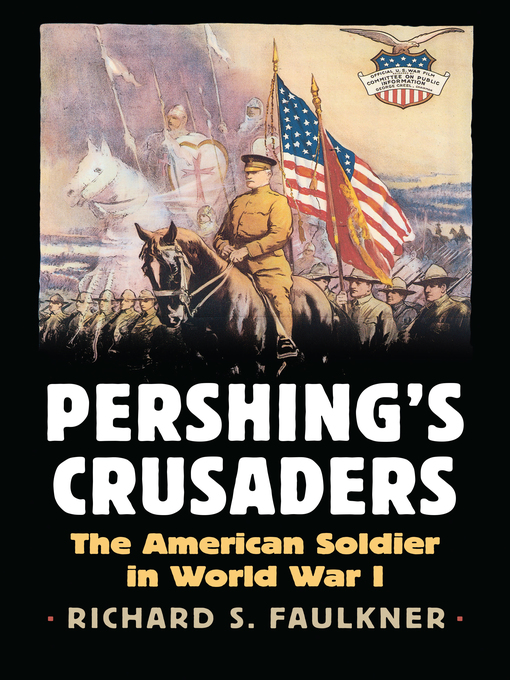 Title details for Pershing's Crusaders by Richard Faulkner - Available